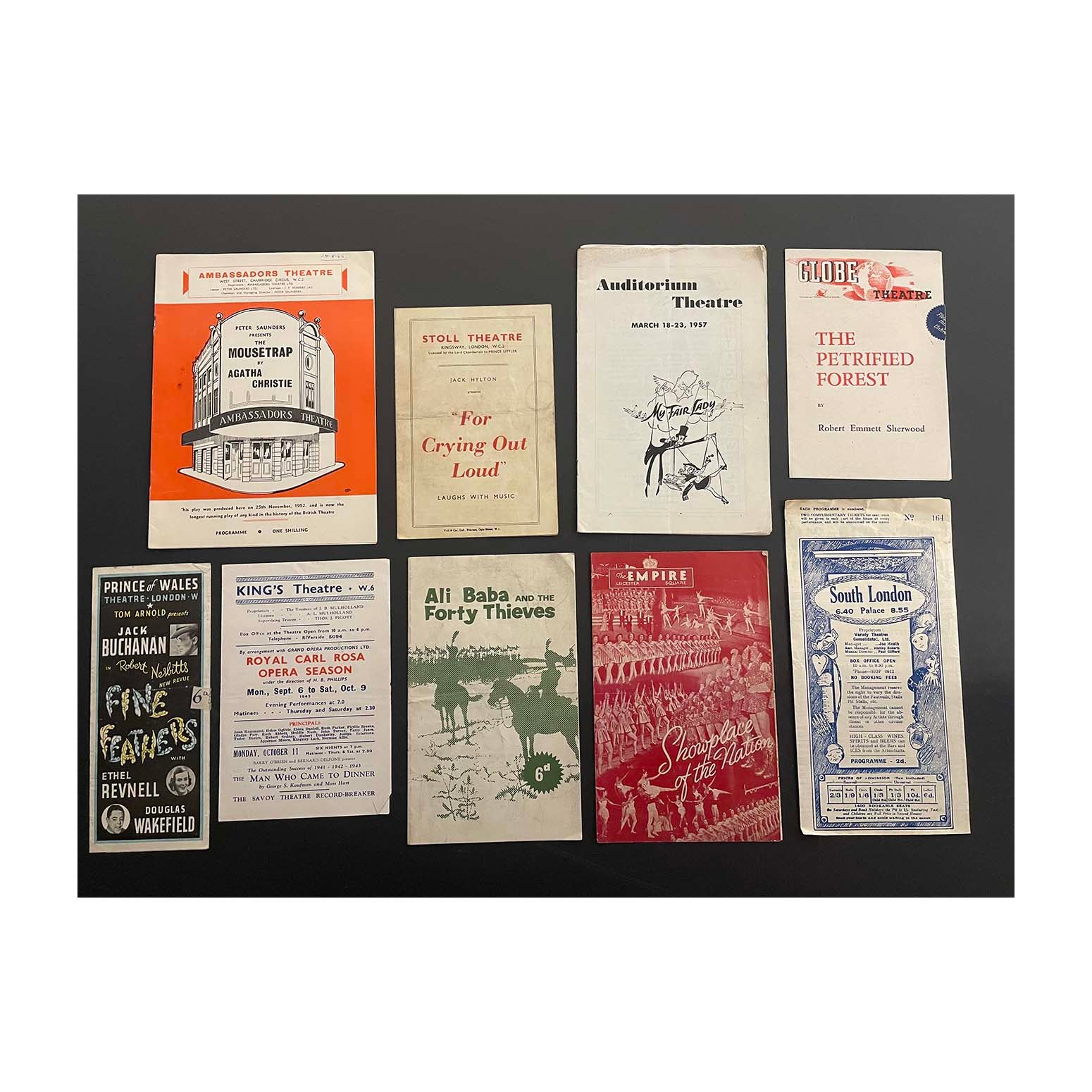 Collection of theatre programmes from London theatres. Fine Feathers at Prince of Wales Theatre (1945), Alf's Button at South London Palace (1931),&nbsp;&nbsp;My Fair Lady at Auditorium Theatre (1957), The Petrified Forest at Globe Theatre (1934), The Mousetrap at Ambassadors Theatre (1952), For Crying out Loud at Stoll Theatre (1935), Royal Carl Rosa Opera Season at King's Theatre (1943), and Showplace of the Nation at Empire Square (1951).